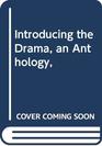 Introducing the Drama, an Anthology,