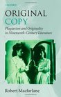Original Copy Plagiarism and Originality in NineteenthCentury Literature