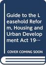 Guide to the Leasehold Reform Housing and Urban Development Act 1993