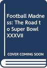 Football Madness The Road to Super Bowl XXXVII