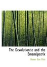 The Devolutionist and the Emancipatrix