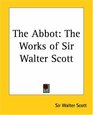 The Abbot: The Works Of Sir Walter Scott
