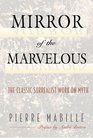 Mirror of the Marvelous The Classic Surrealist Work on Myth