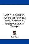 Chinese Philosophy An Exposition Of The Main Characteristic Features Of Chinese Thought