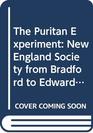 The Puritan Experiment New England Society from Bradford to Edwards