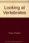 Looking at Vertebrates A Practical Guide to Vertebrate Applications