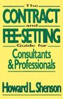 The Contract and FeeSetting Guide for Consultants and Professionals