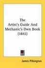 The Artist's Guide And Mechanic's Own Book
