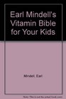 Earl Mindell's Vitamin Bible for Your Kids