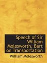 Speech of Sir William Molesworth Bart on Transportation