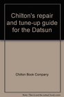 Chilton's repair and tune-up guide for the Datsun