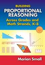 Building Proportional Reasoning Across Grades and Math Strands K8
