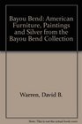 Bayou Bend American Furniture Paintings and Silver from the Bayou Bend Collection