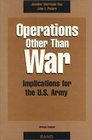 Operations Other Than War Implications for the US Army