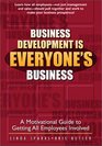 Business Development is Everyone's Business