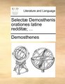 Select Demosthenis orationes latine reddit