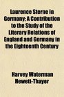 Laurence Sterne in Germany A Contribution to the Study of the Literary Relations of England and Germany in the Eighteenth Century