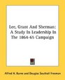 Lee Grant And Sherman A Study In Leadership In The 186465 Campaign