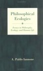 Philosophical Ecologies Essays in Philosophy Ecology and Human Life