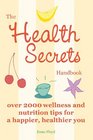 The Health Secrets Handbook Over 2000 Wellness and Nutrition Tips for a Happier Healthier You