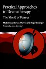 Practical Approaches to Dramatherapy The Shield of Perseus