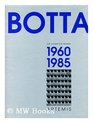 Mario Botta The Complete Works  19601985 001