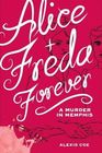 Alice and Freda Forever A Murder in Memphis