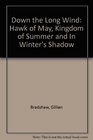 Down the Long Wind: " Hawk of May " , " Kingdom of Summer " and " In Winter's Shadow "