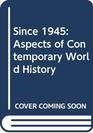 Since 1945 Aspects of Contemporary World History