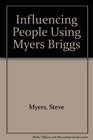 Influecncing People Using Myers Briggs