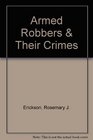 Armed Robbers  Their Crimes