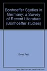 Bonhoeffer studies in Germany A survey of recent literature