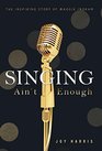 Singing Ain't Enough The Inspiring Story of Maggie Ingram