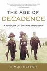 The Age of Decadence A History of Britain 18801914