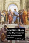 Machiavelli and the Mayflower How to Understand the Europeans