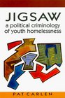 Jigsaw A Political Criminology of Youth Homelessness