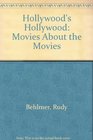 Hollywood's Hollywood The Movies About the Movies