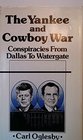 The yankee and cowboy war Conspiracies from Dallas to Watergate