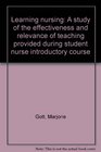 Learning nursing A study of the effectiveness and relevance of teaching provided during student nurse introductory course
