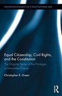 Equal Citizenship Civil Rights and the Constitution The Original Sense of the Privileges or Immunities Clause