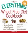 The Everything Wheat-Free Diet Cookbook: Simple, Healthy Recipes for Your Wheat-Free Lifestyle (Everything Series)