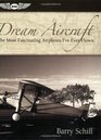 Dream Aircraft The Most Fascinating Airplanes I've Ever Flown