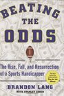 Beating the Odds The Rise Fall and Resurrection of a Sports Handicapper