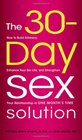 The 30Day Sex Solution How to Build Intimacy Enhance your Sex Life and Strengthen Your Relationship on One Month's Time