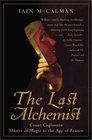 The Last Alchemist  Count Cagliostro Master of Magic in the Age of Reason