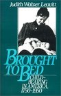 Brought to Bed Childbearing in America 17501950