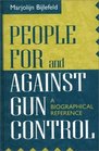 People For and Against Gun Control A Biographical Reference