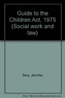 Guide to the Children Act 1975