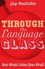 Through the Language Glass How Words Colour Your World