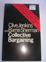 Collective Bargaining What You Always Wanted to Know About Trade Unions and Never Dared to Ask